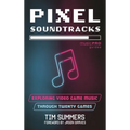 Pixel Soundtracks: Exploring Video Game Music Through Twenty Games - Paperback