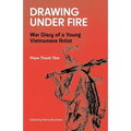 Drawing Under Fire: War Diary of a Young Vietnamese Artist - Paperback