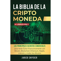 La Biblia Dela Criptomoneda: 4 Libros en 1: Los Principales Secretos Comerciales para tener Exito Financieramente con Bitcoin, Blockchain Ethereum, Ri - Hardcover