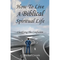 The Spiritual life: Clarifying the Confusion - Paperback