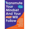 Transmute Your Mindset And Your Behind Will Follow - Paperback