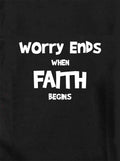 Worry Ends when Faith Begins T-Shirt