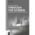 Through the Screen: Towards a General Philosophy of Mediality - Hardcover