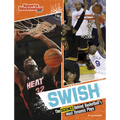 Swish: The Science Behind Basketball's Most Dynamic Plays - Library Binding