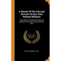 A Sketch Of The Life And Services Of Gen. Otho Holland Williams: Read Before The Maryland Historical Society On Thursday Evening, March 6, 1851 - Hardcover