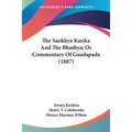 The Sankhya Karika And The Bhashya; Or Commentary Of Gaudapada (1887) - Paperback