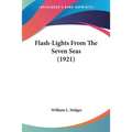 Flash-Lights From The Seven Seas (1921) - Paperback