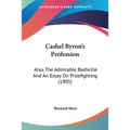 Cashel Byron's Profession: Also, The Admirable Bashville And An Essay On Prizefighting (1905) - Paperback