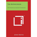 The Rothschilds: The Financial Rulers Of Nations - Paperback
