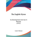 The English Hymn: Its Development And Use In Worship (1915) - Paperback