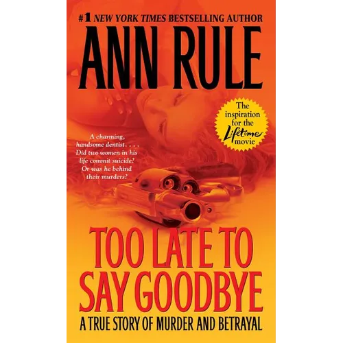 Too Late to Say Goodbye: A True Story of Murder and Betrayal - Mass Market Paperbound