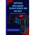 Artificial Intelligence in Data Science and Big Data: Techniques, Tools, and Applications - Paperback