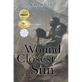 The Wound Closest to the Sun: Novel - Paperback