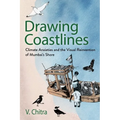 Drawing Coastlines: Climate Anxieties and the Visual Reinvention of Mumbai's Shore - Paperback
