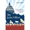 The Judas Effect: How Evangelicals Betrayed Jesus for Power - Hardcover
