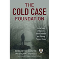 Cold Case Foundation: How a Team of Experts Solves Murders and Missing Persons Cases - Hardcover