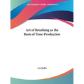 Art of Breathing as the Basis of Tone-Production - Paperback