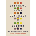 Chevreul on the Laws of Contrast of Colour: And Their Application to the Arts - Hardcover