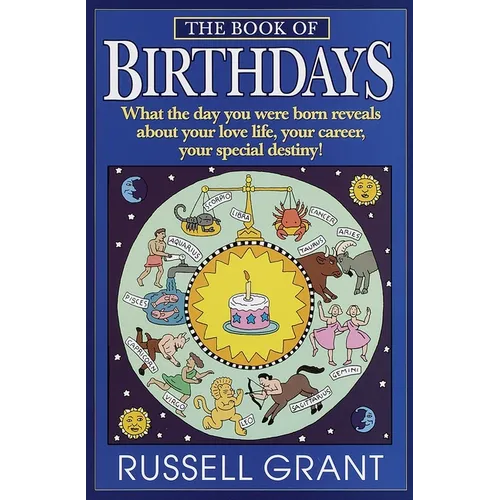 The Book of Birthdays: What the Day You Were Born Reveals About Your Love Life, Your Career, Your Special Destiny! - Paperback