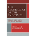 The Recurrence of the End Times: Voegelin, Hegel, and the Stop-History Movements - Paperback