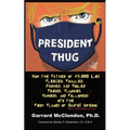 President Thug: How the Father of 45,000 Lies Fleeced, Finagled, Phished, and Fooled Friends, Flunkies, Fawners, and Followers into the Fiery Flames o - Paperback