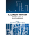 Resilience of Democracy: Responses to Illiberal and Authoritarian Challenges - Paperback