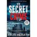 Her Secret Crime - LARGE PRINT EDITION: A gripping crime thriller with a twist - Hardcover
