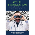 Atrial Fibrillation: How A Physician Converted his Atrial Fibrillation to Normal Heart Rhythm with a Low-Risk. Low-Cost Protocol - Paperback