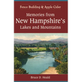 Memories from New Hampshire's Lakes and Mountains: Fence Building and Apple Cider - Paperback