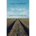 The Gap in God's Country: A Longer View on Our Culture Wars - Hardcover