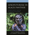 Afrofuturism in Black Panther: Gender, Identity, and the Re-Making of Blackness - Paperback