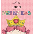 Today Jana Will Be a Princess - Hardcover