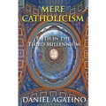 Mere Catholicism: Faith in the Third Millennium - Paperback