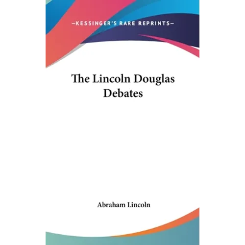 The Lincoln Douglas Debates - Hardcover