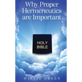 Why Proper Hermeneutics are Important - Hardcover