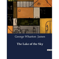 The Lake of the Sky: Exploring the Natural and Cultural transitions of Lake Tahoe - Paperback