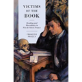 Victims of the Book: Reading and Masculinity in Fin-De-Siècle France - Hardcover