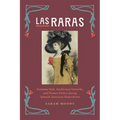 Las Raras: Feminine Style, Intellectual Networks, and Women Writers during Spanish-American Modernismo - Hardcover