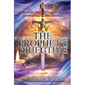 The Prophet's Objective: A Letter to the Church on the Prophetic Culture: Re-establishing the Fear of the Lord - Paperback