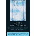 At the Twelfth Hour: Selected Short Stories of Joseph A. Altsheler - Paperback