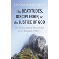 The Beatitudes, Discipleship, and the Justice of God - Hardcover