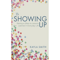 To Showing Up: Raising a Glass to Lessons Learned in Everyday Life - Paperback