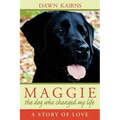 Maggie: the dog who changed my life: A Story of Love - Paperback