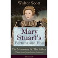Mary Stuart's Fortune and End: The Monastery & the Abbot (Tales from Benedictine Sources) - Illustrated: Historical Novels - Paperback