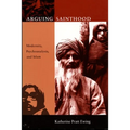 Arguing Sainthood: Modernity, Psychoanalysis, and Islam - Paperback