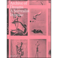 Archive of Dreams: A Surrealist Impulse - Paperback