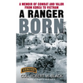 A Ranger Born: A Memoir of Combat and Valor from Korea to Vietnam - Mass Market Paperbound