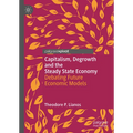 Capitalism, Degrowth and the Steady State Economy: Debating Future Economic Models - Hardcover