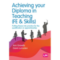 Achieving Your Diploma in Teaching (Fe & Skills): Putting Theory Into Practice for the Qualification or Apprenticeship - Hardcover