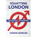 Squatting London: The Politics of Property - Paperback